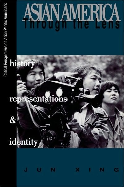 Cover for Jun Xing · Asian America through the Lens: History, Representations, and Identities - Critical Perspectives on Asian Pacific Americans (Pocketbok) (1998)