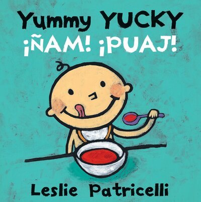 Cover for Leslie Patricelli · Yummy Yucky / ¡Ñam! ¡Puaj! (Leslie Patricelli board books) (Spanish Edition) (Book) [Spanish edition] (2016)