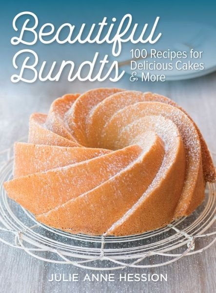 Cover for Julie Anne Hession · Beautiful Bundts: 100 Recipes for Delicious Cakes &amp; More (Paperback Book) (2017)