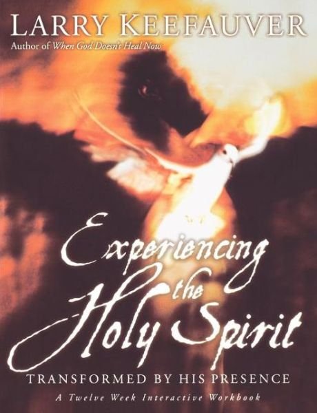 Cover for Larry Keefauver · Experiencing The Holy Spirit: Transformed by His Presence - A Twelve-Week Interactive Workbook (Paperback Book) (2000)