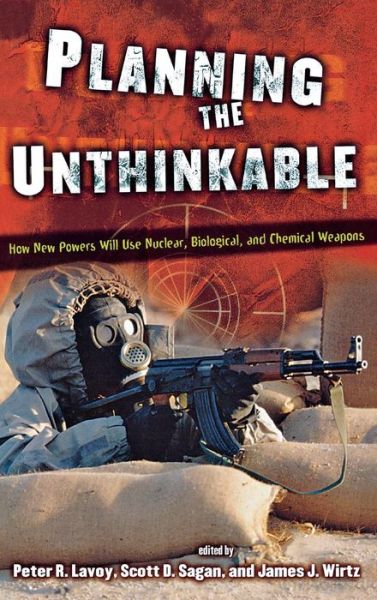 Planning the Unthinkable: How New Powers Will Use Nuclear, Biological, and Chemical Weapons - Cornell Studies in Security Affairs - - Books - Cornell University Press - 9780801437762 - August 18, 2000