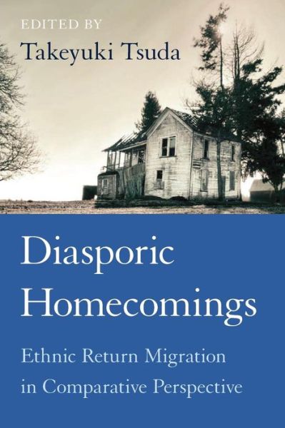 Cover for Takeyuki Tsuda · Diasporic Homecomings: Ethnic Return Migration in Comparative Perspective (Paperback Book) (2009)