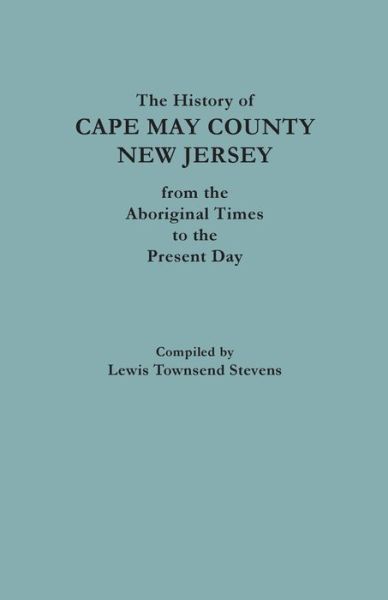 Cover for Lewis T Stevens · The History of Cape May County, New Jersey, from Aboriginal Times to the Present Day (Paperback Book) (2022)