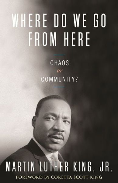 Cover for King, Dr. Martin Luther, Jr. · Where Do We Go from Here: Chaos or Community? - King Legacy (Hardcover Book) (2010)