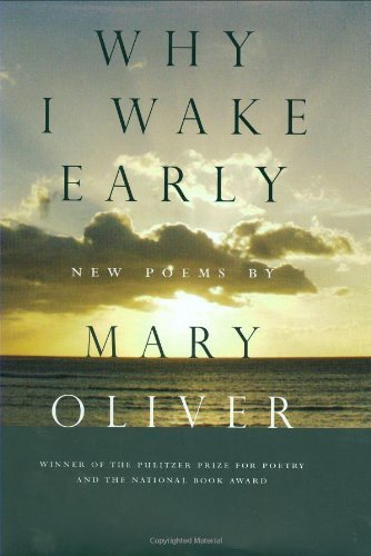 Cover for Mary Oliver · Why I Wake Early (Hardcover Book) [First edition] (2004)