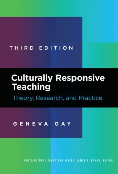 Cover for Geneva Gay · Culturally Responsive Teaching: Theory, Research, and Practice - Multicultural Education Series (Paperback Book) [3 Revised edition] (2018)