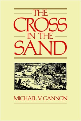 Cover for Michael Gannon · Cross in the Sand: Early Catholic Church in Florida, 1513-1870 (Taschenbuch) [Second edition] (1969)