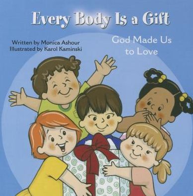 Cover for Monica Ashour · Every Body is a Gift: God Made Us to Love (Hardcover Book) (2015)