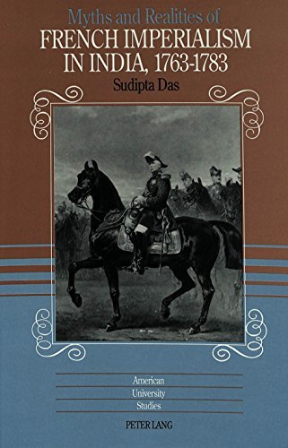 Cover for Sudipta Das · Myths and Realities of French Imperialism in India, 1763-1783 - American University Studies, Series 9: History (Hardcover Book) (1993)