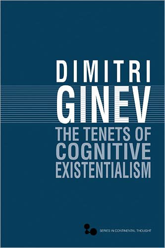 The Tenets of Cognitive Existentialism - Series in Continental Thought - Dimitri Ginev - Books - Ohio University Press - 9780821419762 - September 1, 2011