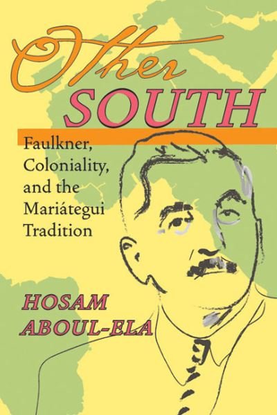 Cover for Hosam Aboul-Ela · Other South: Faulkner, Coloniality, and the Mariategui Tradition - Illuminations (Pocketbok) (2007)