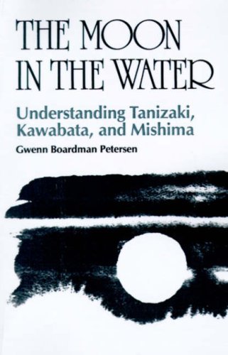 Cover for Gwenn Boardman Petersen · The Moon in the Water: Understanding Tanizaki, Kawabata, and Mishima (Taschenbuch) (1992)
