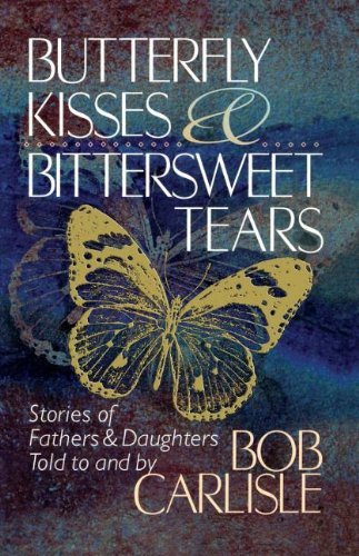 Cover for Bob Carlisle · Butterfly Kisses and Bittersweet Tears (Paperback Bog) (2004)