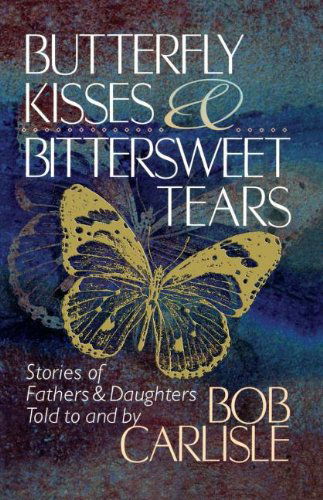 Cover for Bob Carlisle · Butterfly Kisses and Bittersweet Tears (Paperback Book) (2004)