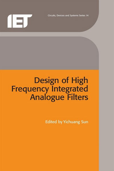 Design of High Frequency Integrated Analogue Filters - Materials, Circuits and Devices -  - Books - Institution of Engineering and Technolog - 9780852969762 - April 15, 2002