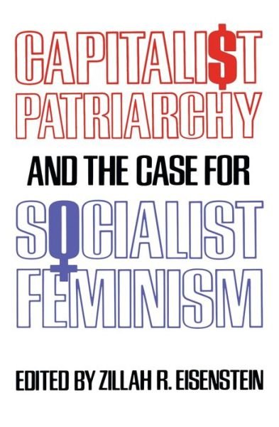 Cover for Capitalist Patriarchy and the Case for Socialist Feminism (Paperback Book) [New edition] (1979)