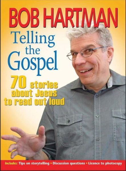 Cover for Bob Hartman · Telling the Gospel: 70 stories about Jesus to read out loud (Paperback Book) [New edition] (2015)