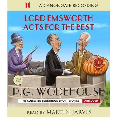 Lord Emsworth Acts for the Best - P. G. Wodehouse - Audio Book - Canongate Books - 9780857865762 - November 15, 2012