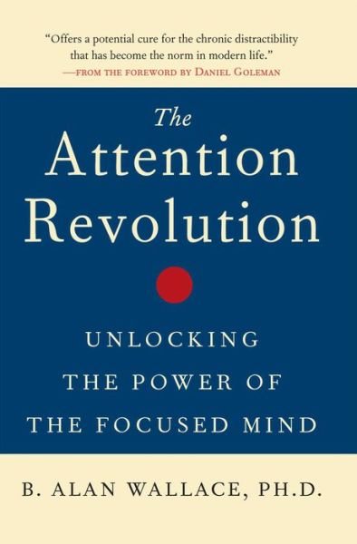 The Attention RE: Unlocking the Power of the Focused Mind - B. Alan Wallace - Livros - Wisdom Publications,U.S. - 9780861712762 - 13 de abril de 2006