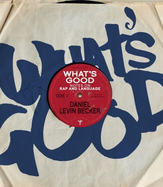 Cover for Daniel Levin Becker · What's Good: Notes on Rap and Language (Taschenbuch) (2022)