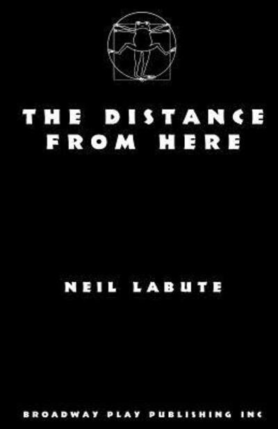 The Distance from Here - Neil LaBute - Livros - Broadway Play Publishing Inc - 9780881455762 - 1 de abril de 2014