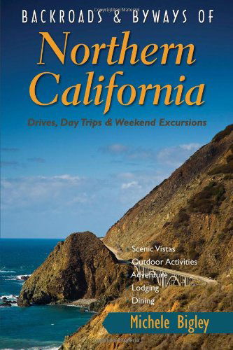 Cover for Michele Bigley · Backroads &amp; Byways of Northern California: Drives, Day Trips and Weekend Excursions - Backroads &amp; Byways (Paperback Book) (2012)