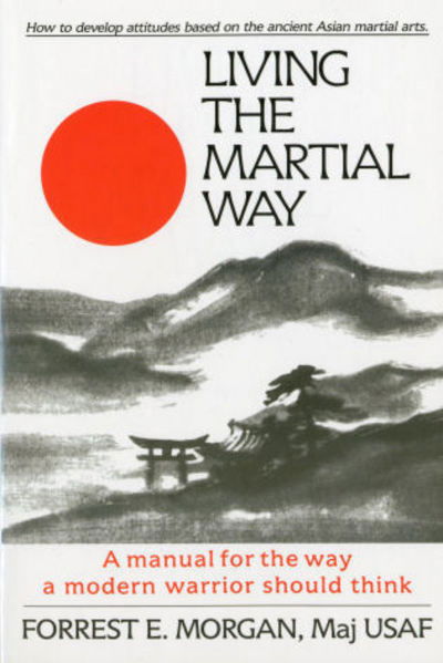 Cover for Forrest E. Morgan · Living the martial way (Book) (1992)