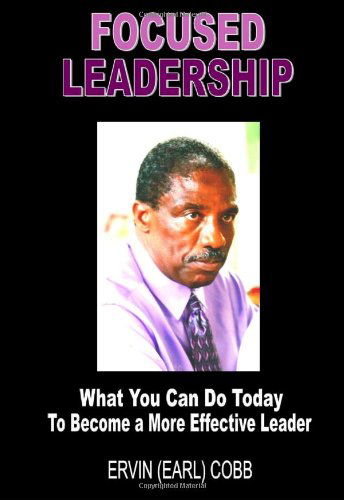 Cover for Ervin (Earl) Cobb · Focused Leadership: What You Can Do Today to Become a More Effective Leader (Taschenbuch) (2011)