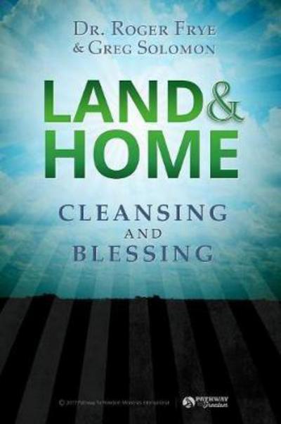 Cover for Dr. Roger Frye · Land &amp; Home Blessing : Cleansing and Blessing (Paperback Book) (2017)