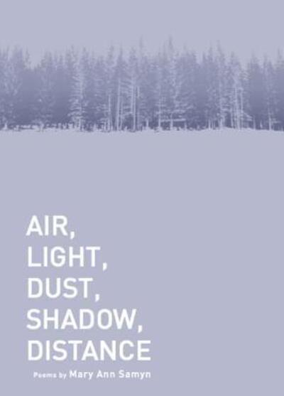 Cover for Mary Ann Samyn · Air, Light, Dust, Shadow, Distance (Paperback Book) (2018)