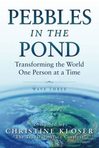 Cover for Christine Kloser · Pebbles in the Pond (Wave Three): Transforming the World One Person at a Time (Pocketbok) (2014)