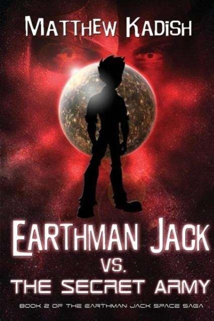 Matthew Kadish · Earthman Jack vs. the Secret Army - Earthman Jack Space Saga (Paperback Book) (2015)