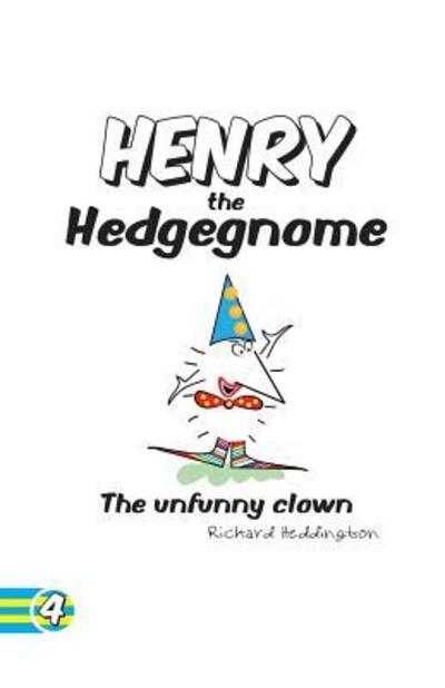 Richard Heddington · Henry the Hedgegnome the Unfunny Clown - Hedgegnomes (Paperback Book) (2017)