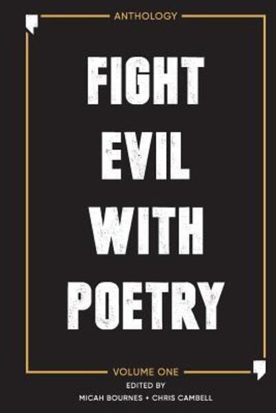 Cover for Micah Bournes · Fight Evil With Poetry - Anthology Volume One (Paperback Book) (2018)