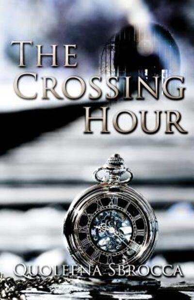 Cover for Quoleena Sbrocca · The Crossing Hour (Pocketbok) (2015)