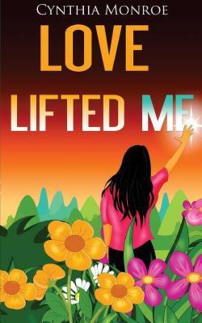 Cover for Cynthia Monroe · Love Lifted Me (Paperback Book) (2017)