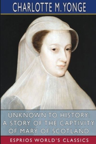 Cover for Charlotte M Yonge · Unknown to History (Paperback Book) (2024)