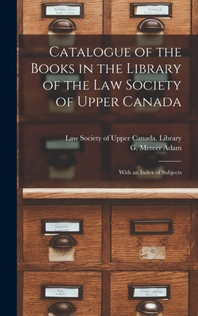 Cover for Law Society of Upper Canada Library · Catalogue of the Books in the Library of the Law Society of Upper Canada [microform] (Hardcover bog) (2021)