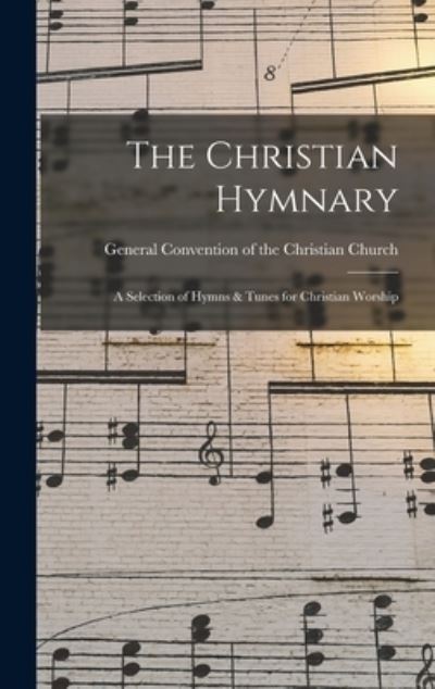 Cover for General Convention of the Christian C · The Christian Hymnary (Hardcover Book) (2021)