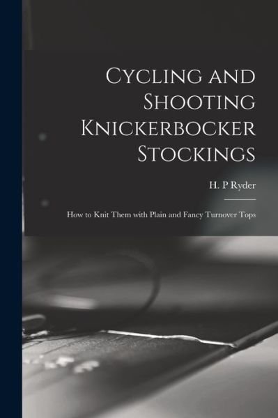 Cover for H P Ryder · Cycling and Shooting Knickerbocker Stockings (Paperback Book) (2021)