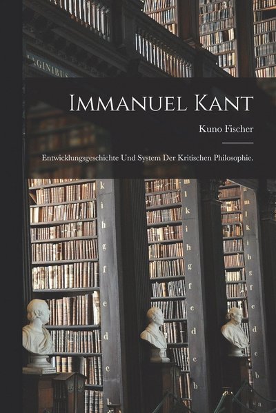 Cover for Kuno Fischer · Immanuel Kant (Book) (2022)