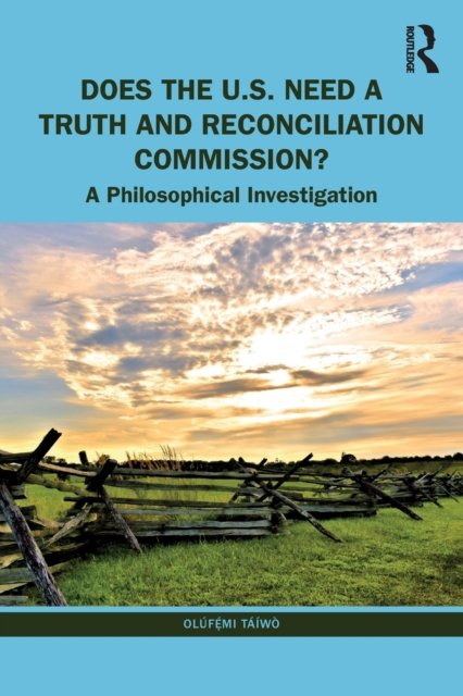 Cover for Olufemi Taiwo · Does the U.S. Need a Truth and Reconciliation Commission?: A Philosophical Investigation (Paperback Book) (2023)