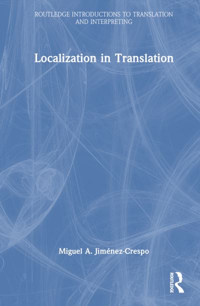 Cover for Miguel A. Jimenez-Crespo · Localization in Translation - Routledge Introductions to Translation and Interpreting (Hardcover Book) (2024)