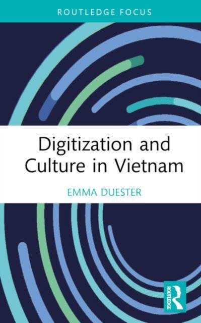 Cover for Duester, Emma (USC-SJTU Institute of Cultural and Creative Industry (ICCI), China) · Digitization and Culture in Vietnam - Routledge Focus on the Global Creative Economy (Innbunden bok) (2023)