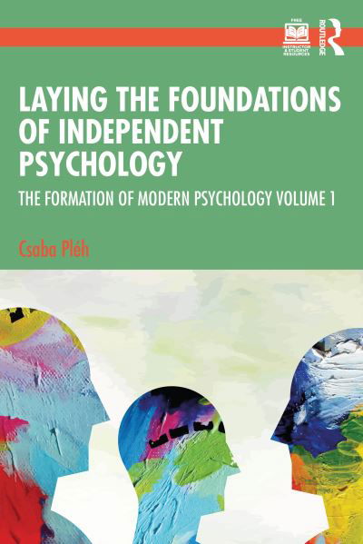 Laying the Foundations of Independent Psychology: The Formation of Modern Psychology Volume 1 - The Formation of Modern Psychology - Csaba Pleh - Livros - Taylor & Francis Ltd - 9781032502762 - 18 de dezembro de 2023