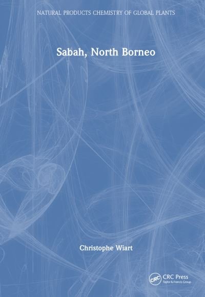 Cover for Wiart, Christophe (University Malaysia Sabah, Malaysia) · Medicinal Plants of Sabah, North Borneo - Natural Products Chemistry of Global Plants (Hardcover Book) (2024)