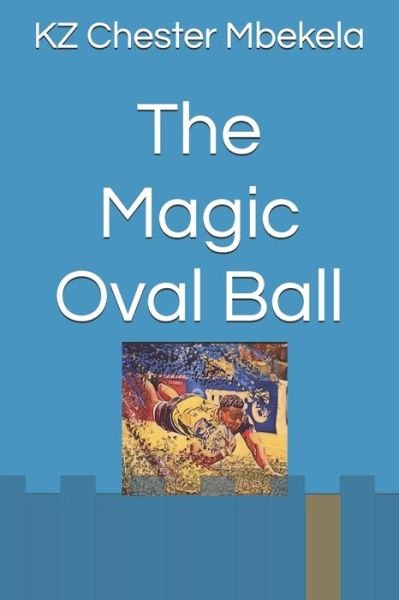 Cover for Kz Chester Mbekela · The Magic Oval Ball (Paperback Book) (2019)