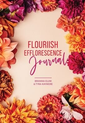 Cover for Tyra Kaymore · Flouriish Efflorescence Journal (Hardcover Book) (2020)
