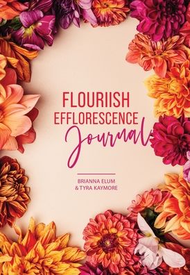 Cover for Tyra Kaymore · Flouriish Efflorescence Journal (Hardcover Book) (2020)