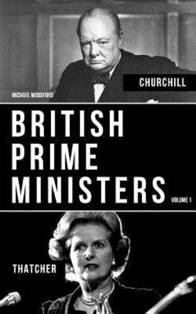 Cover for Michael Woodford · BRITISH PRIME MINISTERS VOLUME 1 : Margaret Thatcher And Winston Churchill (Paperback Bog) (2019)